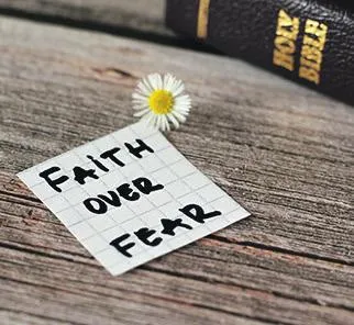 Fear to faith